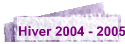 Hiver 2004 - 2005